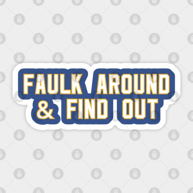 Faulk Around & Find Out Sticker by Litehouse Tees